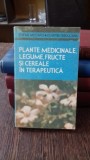 PLANTE MEDICINALE, LEGUME, FRUCTE SI CEREALE IN TERAPEUTICA - STEFAN MOCANU