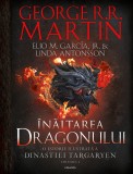&Icirc;nălțarea dragonului. O istorie ilustrată a Dinastiei Targaryen (Casa Dragonului) volumul 1 - HARDCOVER - Elio M. Garc&iacute;a Jr. George R.R. Martin Linda, Nemira