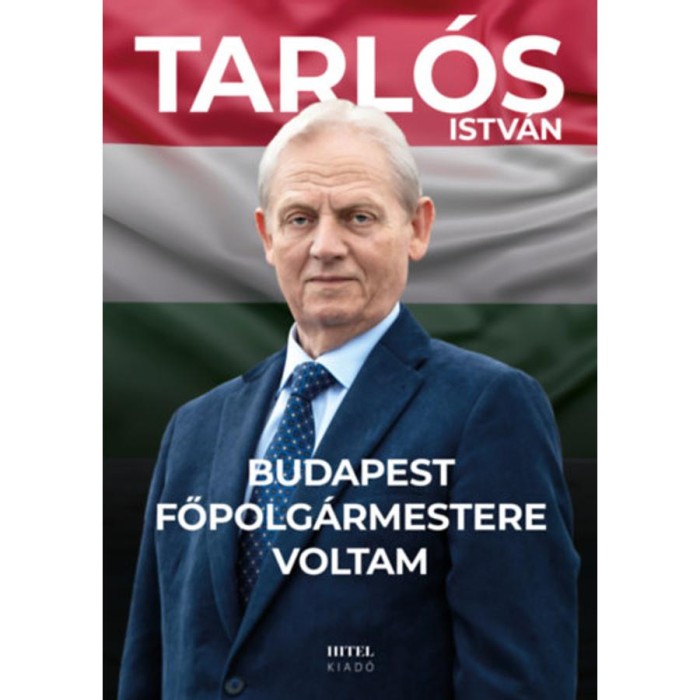 Budapest főpolg&aacute;rmestere voltam - Tarl&oacute;s Istv&aacute;n