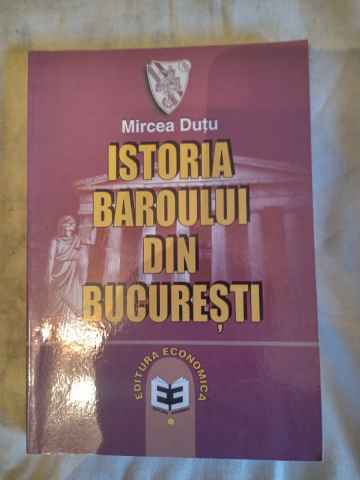 Istoria baroului din Bucuresti-Prof.Univ.Mircea Dutu