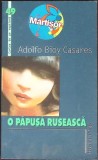 O PAPUSA RUSEASCA. POVESTIRI-ADOLFO BIOY CASARES-354601