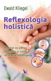 Reflexologia holistică - Paperback brosat - Kliegel Ewald - For You
