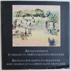 ARTISTI ROMANI IN DIALOG CU SPIRITUALITATEA FRANCEZA , EDITIE BILINGVA ROAMANA - FRANCEZA de DOINA PUNGA si CATALINA MACOVEI , 2006