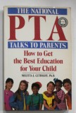 THE NATIONAL PTA , TALKS TO PARENTS , HOW TO GET THE BEST EDUCATION FOR YOUR CHILD by MELITTA J. CUTRIGHT , 1989