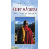 Kelet m&aacute;gusai - Tibet misztik&aacute;ja &eacute;s csod&aacute;i - Dr. Alexander Cannon