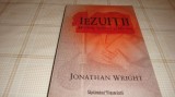 Jonathan Wright - Iezuitii - misiune , mituri si istorie - 2010