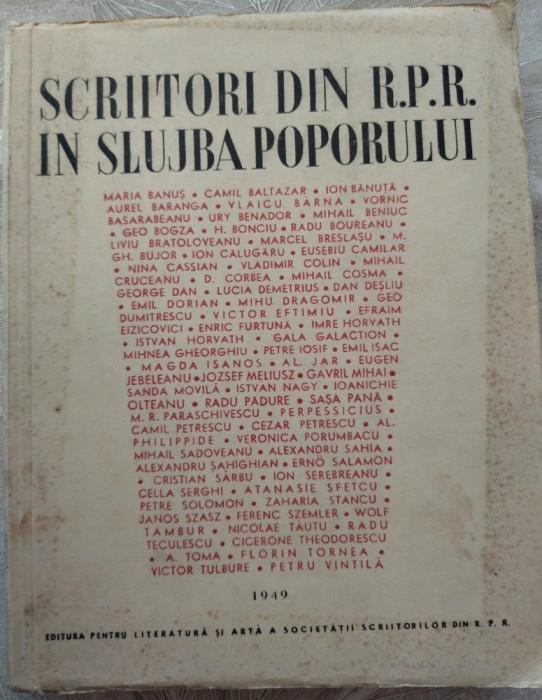 SCRIITORI DIN RPR IN SLUJBA POPORULUI/1949(Maria Banus/Aurel Baranga/Geo Bogza/H.Bonciu/Nina Cassian/Mihail Cosma/Geo Dumitrescu/Enric Furtuna/MRP+63)