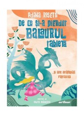 De ce și-a pierdut Balaurul tableta... și alte &icirc;nt&acirc;mplări fantastice - Adina Rosetti