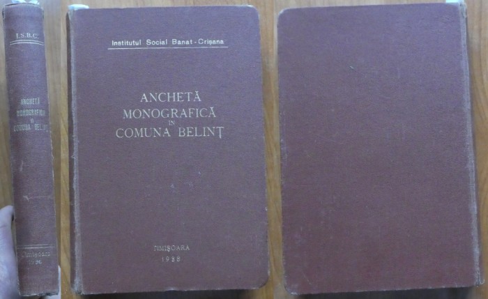 Ancheta monografica in comuna Belint , judetul Timis , 1938 , editia 1 de lux