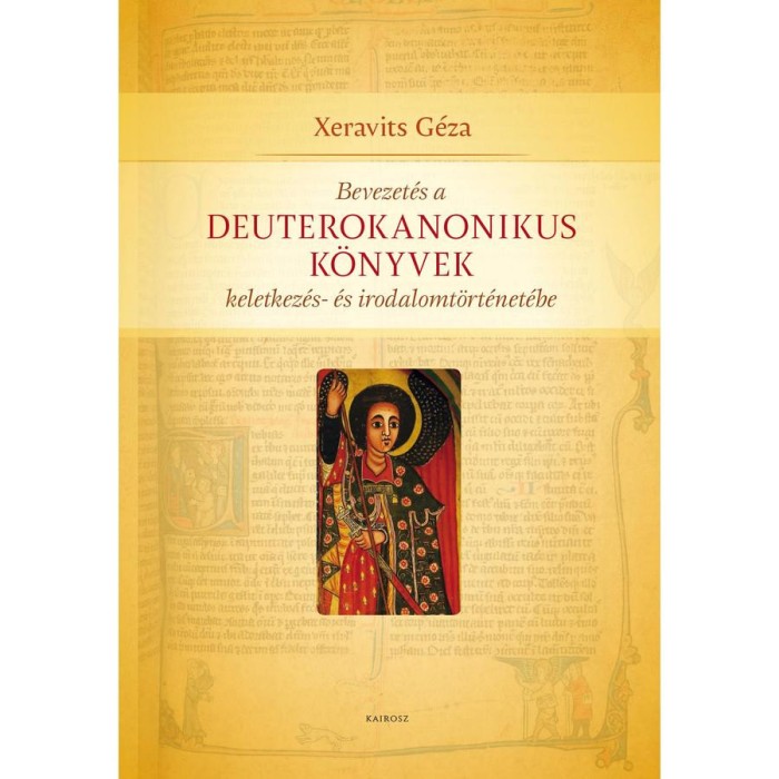 Bevezet&eacute;s a Deuterokanonikus k&ouml;nyvek keletkez&eacute;s- &eacute;s irodalomt&ouml;rt&eacute;net&eacute;be - Xeravits G&eacute;za