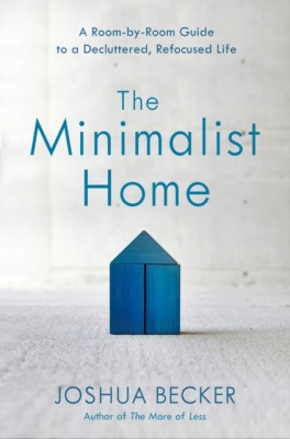 The Minimalist Home: A Room-By-Room Guide to a Decluttered, Refocused Life foto