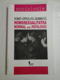 HOMOSEXUALITATEA NORMAL SAU PATOLOGIC - SORIN SPINEANU-DOBROTA - (autograf si dedicatie)