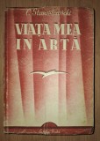 Viața mea &icirc;n artă - C. Stanislavschi, Carte Veche 1951, Cartea Rusă, Bibliofilie