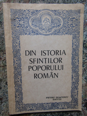 PETRU DIACONU DAVID - DIN ISTORIA SFINTILOR POPORULUI ROMAN foto