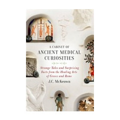 A Cabinet of Ancient Medical Curiosities | J. C. McKeown