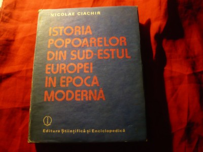 N.Ciachir - Istoria popoarelor din S-E Europei Epoca Moderna 1789-1923 -Ed.1987 foto