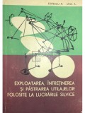 N. Ionescu - Exploatarea, intretinerea si pastrarea utilajelor folosite la lucrarile silvice (Editia: 1966)