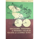 N. Ionescu - Exploatarea, intretinerea si pastrarea utilajelor folosite la lucrarile silvice (Editia: 1966)