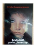 Ovidiu Dragos Argesanu - Balchis 2000, parola: (Editia: 2006)