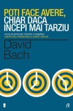 Poti face avere, chiar daca incepi mai tarziu. Un plan infailibil pentru a dobandi libertatea financiara la orice varsta (ebook)