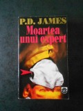 P. D. JAMES - MOARTEA UNUI EXPERT