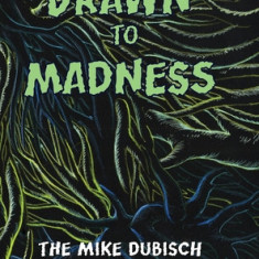 Drawn to Madness, The Mike Dubisch Sketchbook