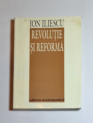 Revoluție și reformă &amp;ndash; Aut. Ion Iliescu, Ed. Enciclopedică, 1994 foto