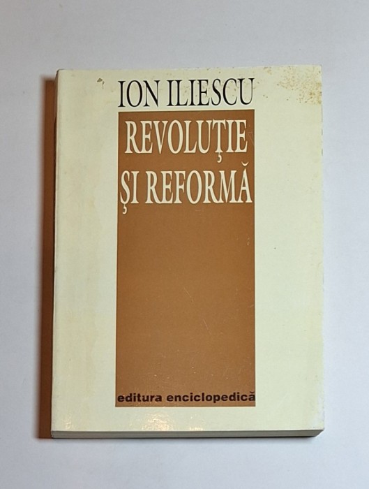 Revoluție și reformă &ndash; Aut. Ion Iliescu, Ed. Enciclopedică, 1994