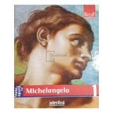 Enrica Crispino - Viata si opera lui Michelangelo - Pictori de geniu, vol. 1 (Editia: 2009)