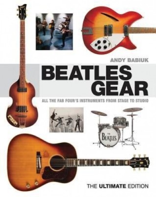 Beatles Gear: All the Fab Four&amp;#039;s Instruments from Stage to Studio - The Ultimate Edition foto