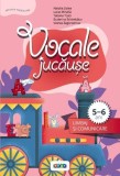 Vocale Jucause. Limbaj Si Comunicare 5-6 Ani, Tatiana Tcaci ; Ecaterina Schimbator ; Viorica Zagorodniuc ; Ecaterina Schimbator ; Viorica Zagorodniuc
