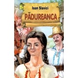 Pădureanca - Paperback brosat - Ioan Slavici - Ştefan