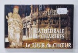 CATHEDRALE DE CHARTRES , LE TOUR DU CHOEUR , MINIALBUM CU FOTOGRAFIE PANORAMICA FORMATA DIN 18 FOTOGRAFII PRINSE STIL ARMONICA , 2000