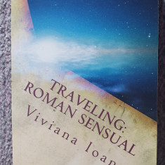 Traveling Roman sensual, de Viviana Ioan, autograf autor, 2017, 270 pag