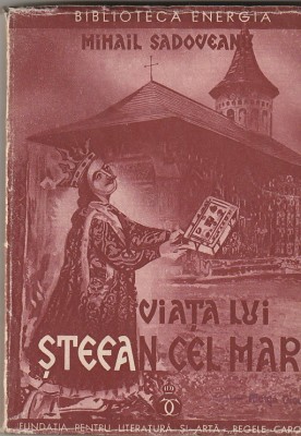 MIHAIL SADOVEANU - VIATA LUI STEFAN CEL MARE ( 1934 ) foto