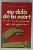 AU DELA DE LA MORT , NOUVELLES RECHERCHES PARAPSYCHIQUES par ALAIN SOTTO / VARINIA OBERTO , 1979