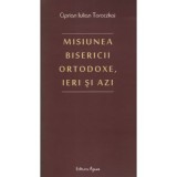 Misiunea Bisericii Ortodoxe, ieri si azi - Ciprian Iulian Toroczkai