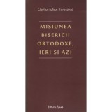 Misiunea Bisericii Ortodoxe, ieri si azi - Ciprian Iulian Toroczkai