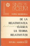 De La Relativitatea Clasica La Teoria Relativitatii - Horia Negrescu, Albatros 1988, Filosofie, Stiinta, Bucuresti, 184 Pagini