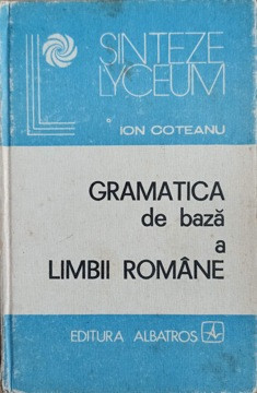 GRAMATICA DE BAZA A LIMBII ROMANE-ION COTEANU-217062 foto