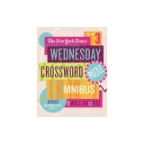 The New York Times Wednesday Crossword Puzzle Omnibus Volume 3: 200 Medium-Level Puzzles