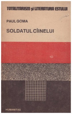 Paul Goma - Soldatul cainelui - 129953 foto