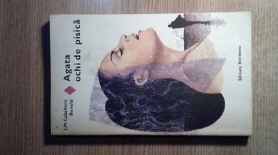 J.M. Caballero Bonald - Agata ochi de pisica (Editura Eminescu, 1979) foto