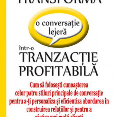 Transformă o conversație lejeră într-o tranzacție profitabilă - Paperback brosat - Don Gabor - Businesstech