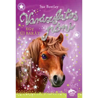Var&amp;aacute;zslatos p&amp;oacute;ni - Egy &amp;uacute;j bar&amp;aacute;t - Sue Bentley foto