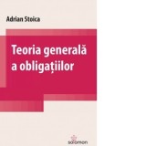 Teoria generala a obligatiilor - Adrian Stoica