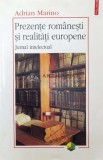 Prezente romanesti si realitati europene. Jurnal intelectual - 2004 - Adrian Marino (AA56), Polirom