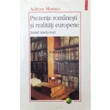 Prezente romanesti si realitati europene. Jurnal intelectual - 2004 - Adrian Marino (AA56)