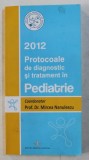 PROTOCOALE DE DIAGNOSTIC SI TRATAMENT IN PEDIATRIE , coordonator MIRCEA NANULESCU , 2010