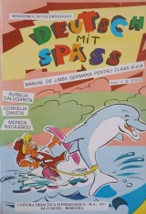 DEUTSCH MIT SPASS, MANUAL DE LIMBA GERMANA PENTRU CLASA A V-A (ANUL IV DE STUDIU)-A. CALUGARITA, C. DANCIU,-250838